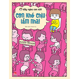 Hãy Nghe Con Nói! - Con Khó Chịu Lắm Nha!